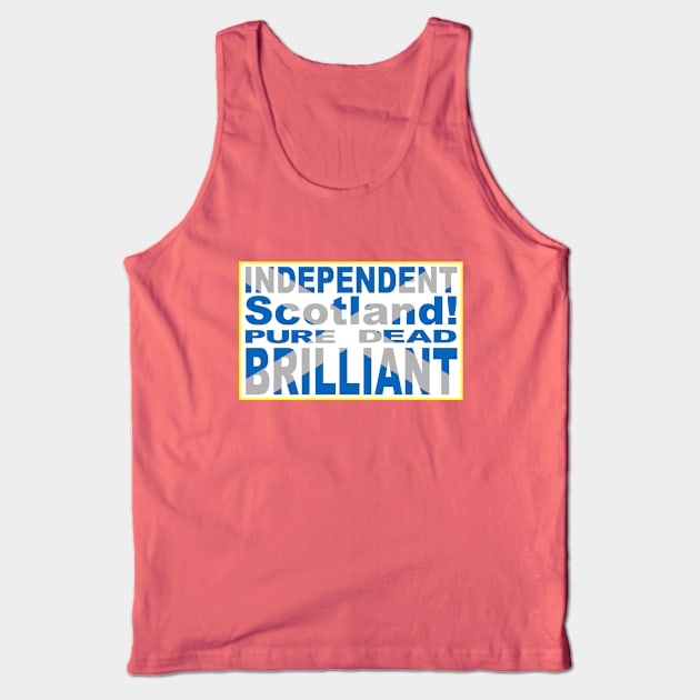 Independent Scotland Pure, Dead, Brilliant Tank Top by mailboxdisco